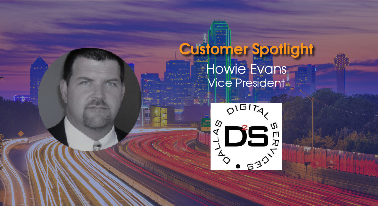 Customer Spotlight:  Howie Evans, Dallas Digital